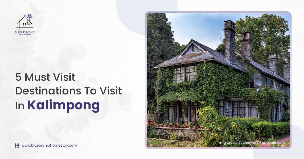 5 Must Visit Destinations To Visit In Kalimpong