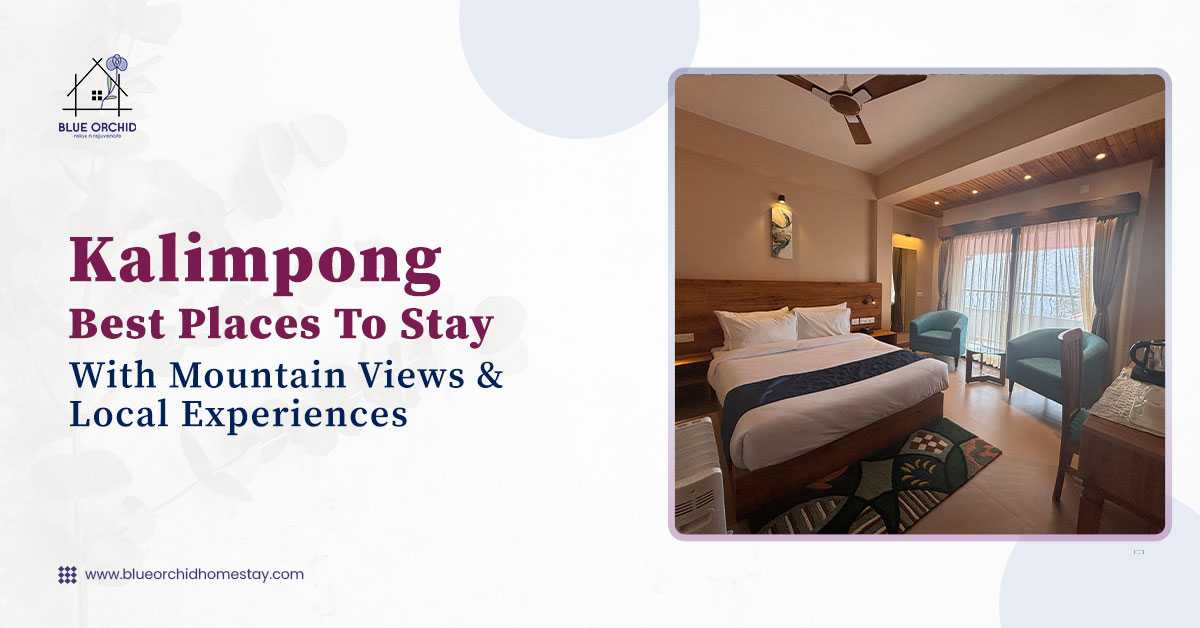 Kalimpong Best Places to Stay with Mountain Views & Local Experiences