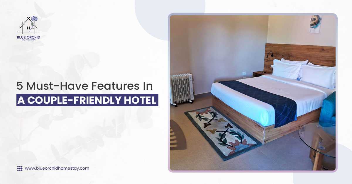 5 Must-Have Features In A Couple-Friendly Hotel