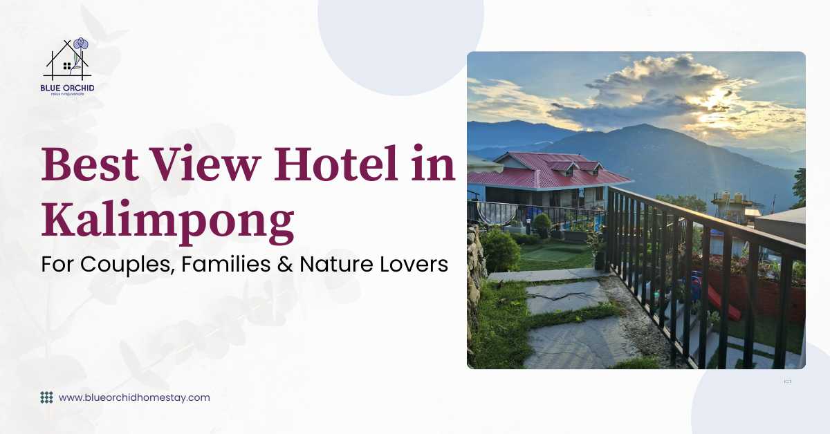 Best View Hotel in Kalimpong for Couples, Families & Nature Lovers