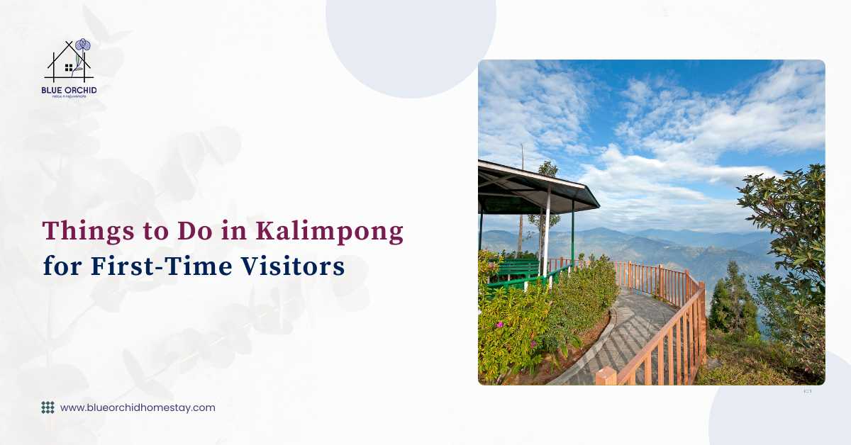 Things to Do in Kalimpong for First-Time Visitors